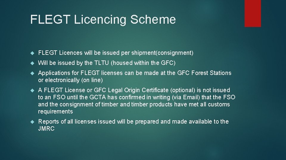 FLEGT Licencing Scheme FLEGT Licences will be issued per shipment(consignment) Will be issued by