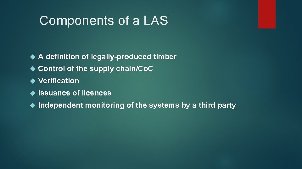 Components of a LAS A definition of legally-produced timber Control of the supply chain/Co.