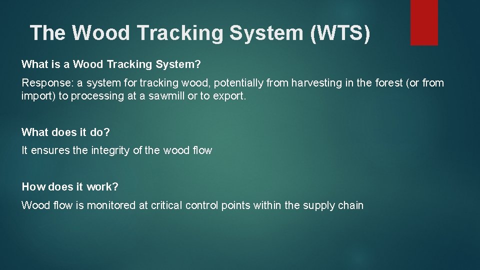 The Wood Tracking System (WTS) What is a Wood Tracking System? Response: a system