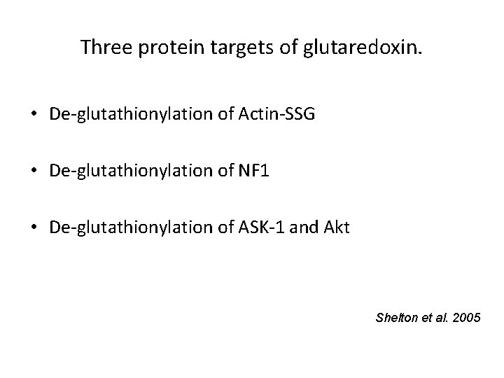 Three protein targets of glutaredoxin. • De-glutathionylation of Actin-SSG • De-glutathionylation of NF 1