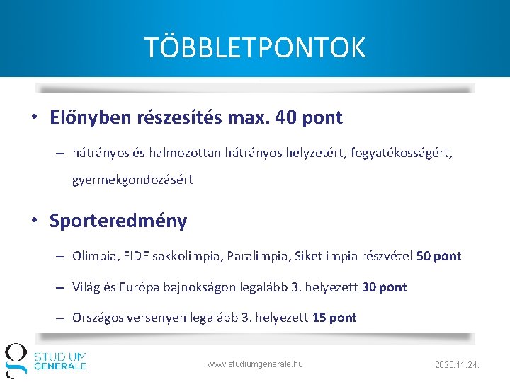 TÖBBLETPONTOK • Előnyben részesítés max. 40 pont – hátrányos és halmozottan hátrányos helyzetért, fogyatékosságért,