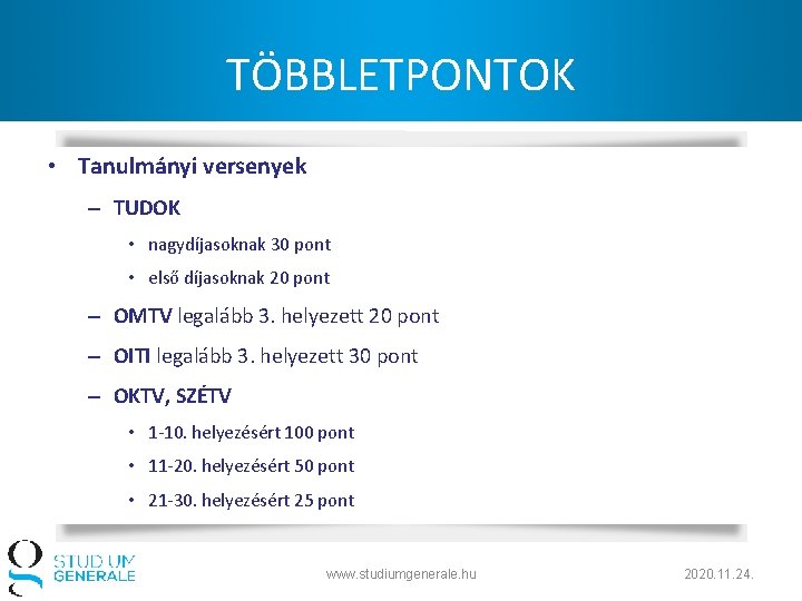 TÖBBLETPONTOK • Tanulmányi versenyek – TUDOK • nagydíjasoknak 30 pont • első díjasoknak 20