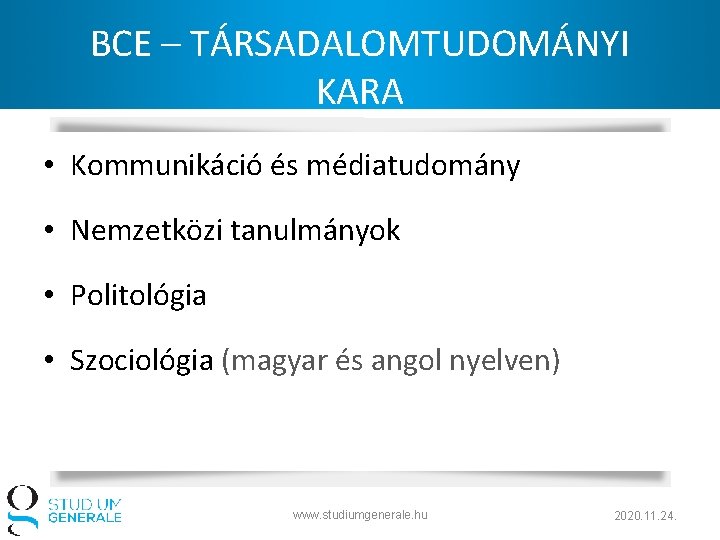 BCE – TÁRSADALOMTUDOMÁNYI KARA • Kommunikáció és médiatudomány • Nemzetközi tanulmányok • Politológia •