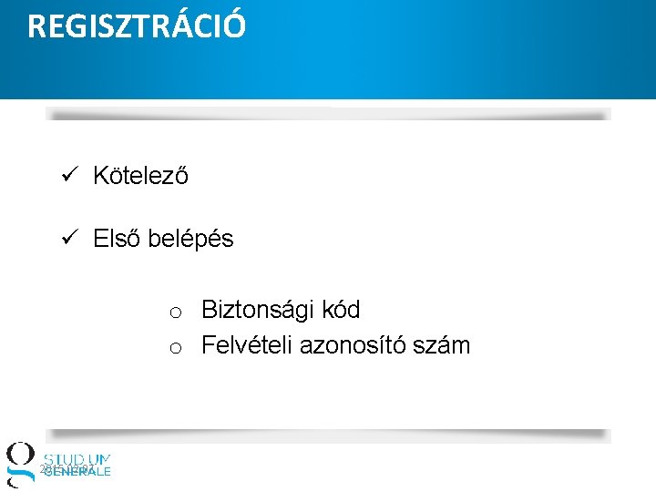 REGISZTRÁCIÓ ü Kötelező ü Első belépés o Biztonsági kód o Felvételi azonosító szám 2015.