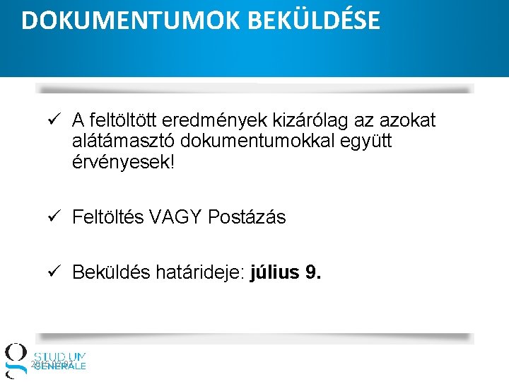 DOKUMENTUMOK BEKÜLDÉSE ü A feltöltött eredmények kizárólag az azokat alátámasztó dokumentumokkal együtt érvényesek! ü