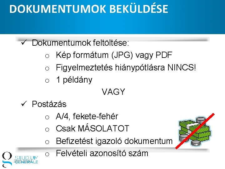 DOKUMENTUMOK BEKÜLDÉSE ü Dokumentumok feltöltése: o Kép formátum (JPG) vagy PDF o Figyelmeztetés hiánypótlásra