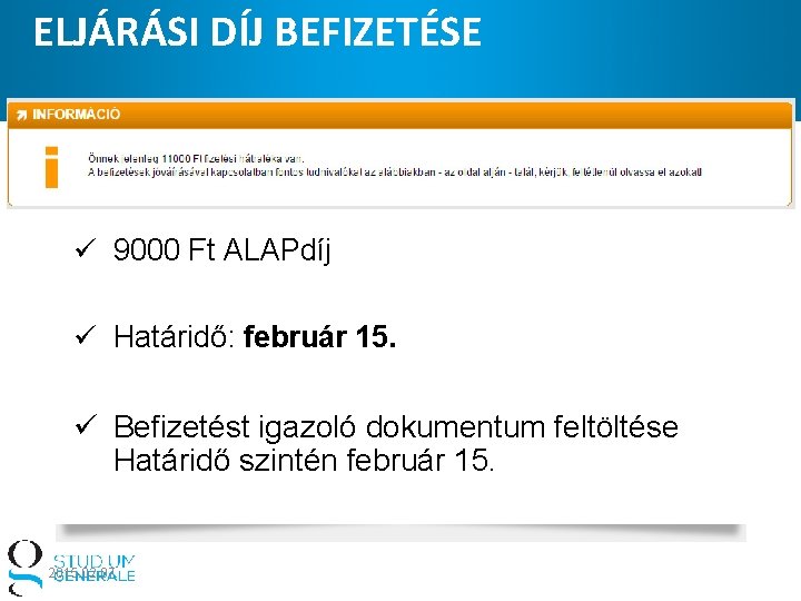 ELJÁRÁSI DÍJ BEFIZETÉSE ü Banki átutalás, vagy postai utalás ü 9000 Ft ALAPdíj ü