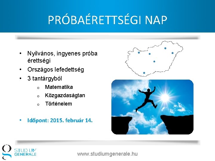 PRÓBAÉRETTSÉGI NAP • Nyilvános, ingyenes próba érettségi • Országos lefedettség • 3 tantárgyból Gyakorlás