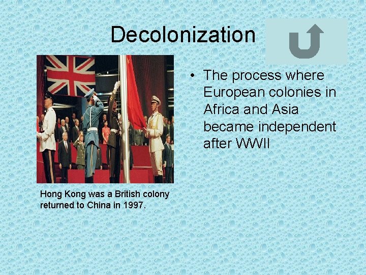 Decolonization • The process where European colonies in Africa and Asia became independent after