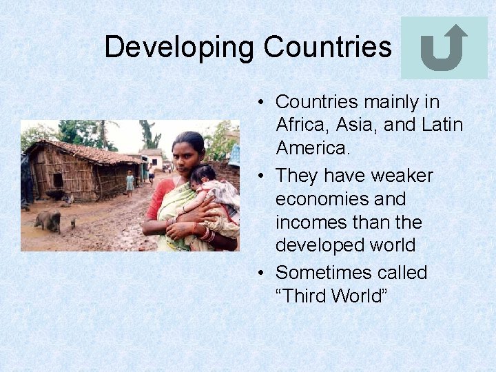 Developing Countries • Countries mainly in Africa, Asia, and Latin America. • They have