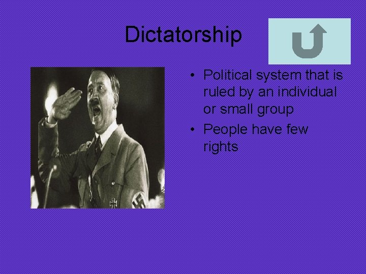 Dictatorship • Political system that is ruled by an individual or small group •