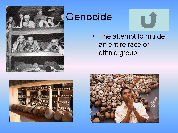 Genocide • The attempt to murder an entire race or ethnic group. 