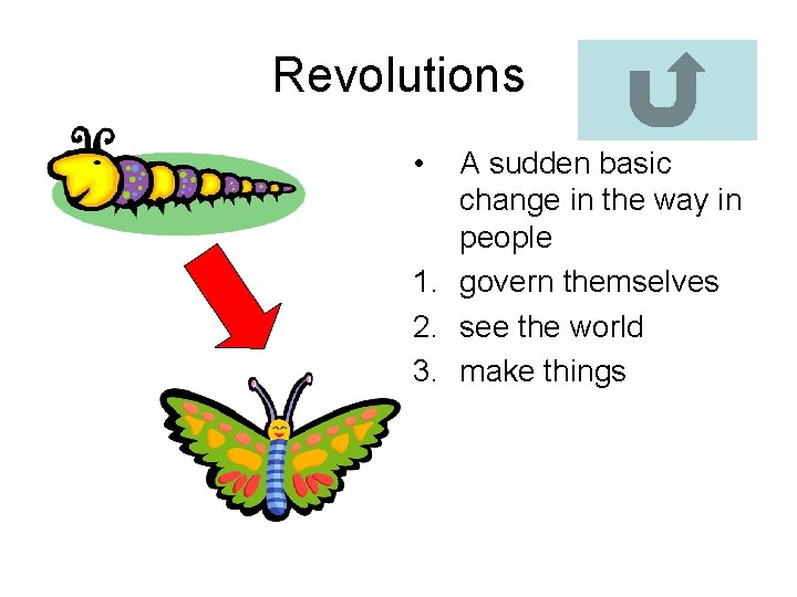 Revolutions • A sudden basic change in the way in people 1. govern themselves