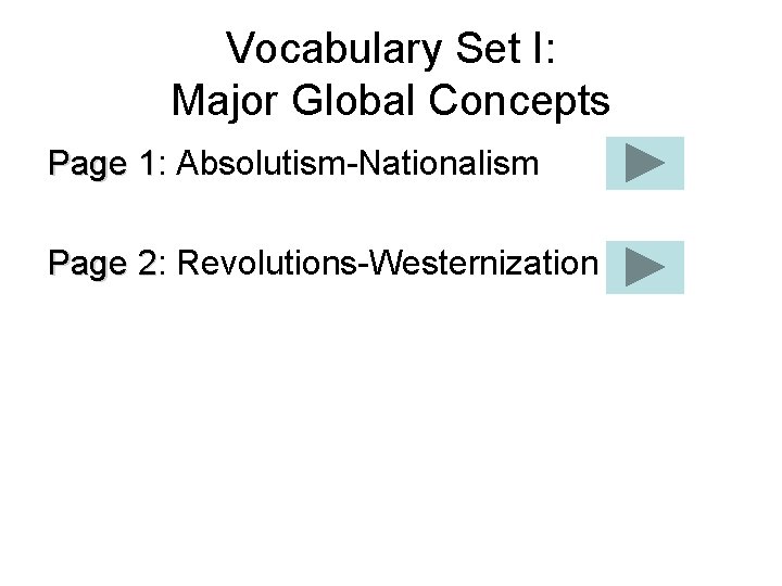 Vocabulary Set I: Major Global Concepts Page 1: 1 Absolutism-Nationalism Page 2: 2 Revolutions-Westernization