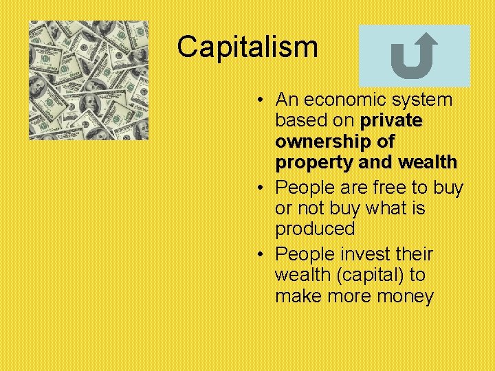 Capitalism • An economic system based on private ownership of property and wealth •