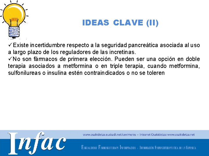 IDEAS CLAVE (II) üExiste incertidumbre respecto a la seguridad pancreática asociada al uso a