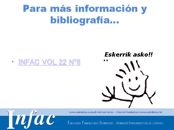 Para más información y bibliografía… Eskerrik asko!! • INFAC VOL 22 Nº 6 http: