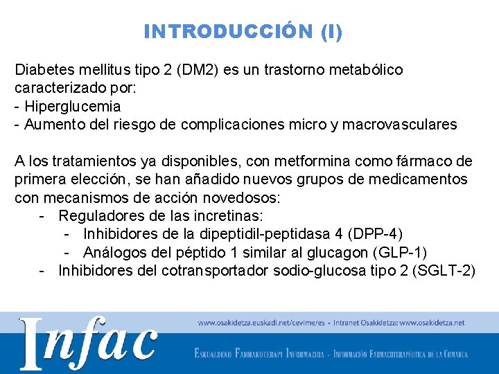 INTRODUCCIÓN (I) Diabetes mellitus tipo 2 (DM 2) es un trastorno metabólico caracterizado por:
