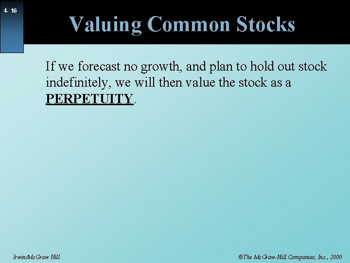 4 - 16 Valuing Common Stocks If we forecast no growth, and plan to