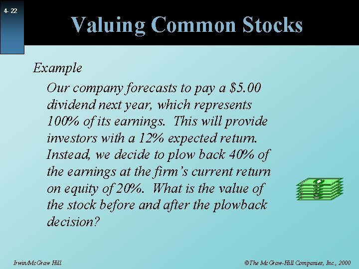 4 - 22 Valuing Common Stocks Example Our company forecasts to pay a $5.