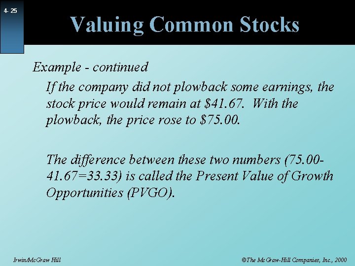 4 - 25 Valuing Common Stocks Example - continued If the company did not