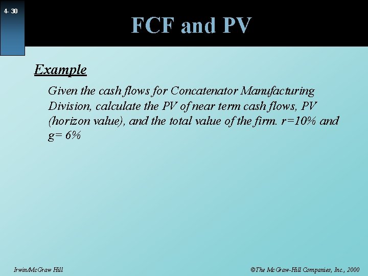 4 - 30 FCF and PV Example Given the cash flows for Concatenator Manufacturing