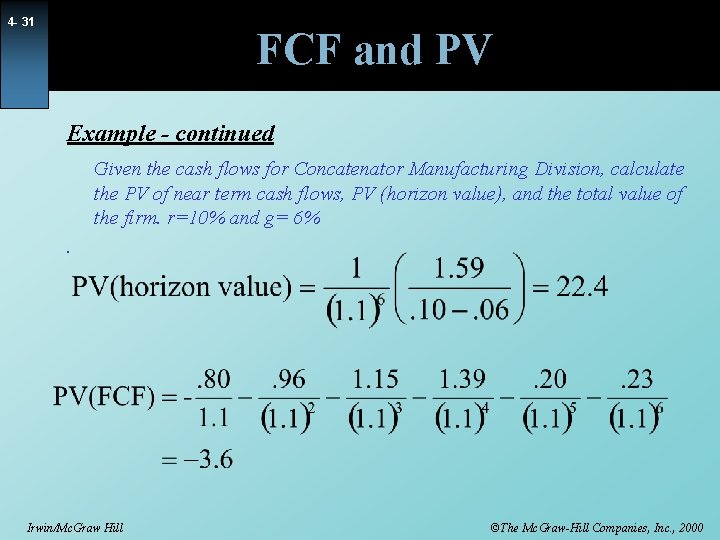 4 - 31 FCF and PV Example - continued Given the cash flows for