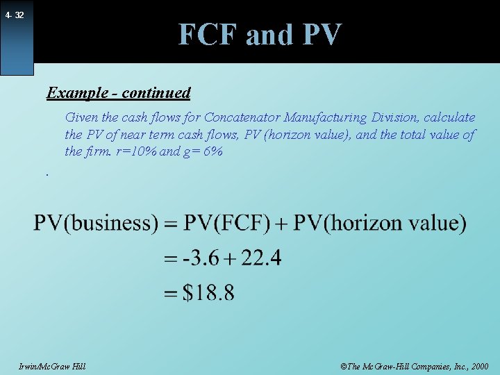 4 - 32 FCF and PV Example - continued Given the cash flows for
