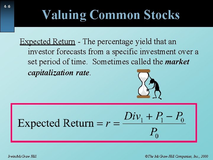 4 - 6 Valuing Common Stocks Expected Return - The percentage yield that an
