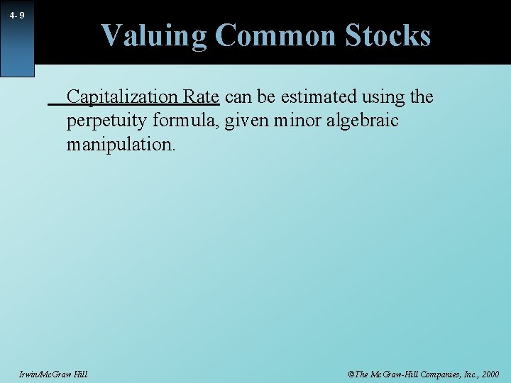 4 - 9 Valuing Common Stocks Capitalization Rate can be estimated using the perpetuity
