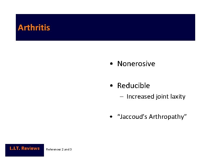 Arthritis • Nonerosive • Reducible – Increased joint laxity • “Jaccoud’s Arthropathy” L. I.