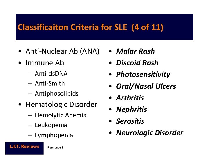 Classificaiton Criteria for SLE (4 of 11) • Anti-Nuclear Ab (ANA) • Immune Ab