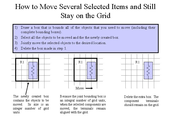 How to Move Several Selected Items and Still Stay on the Grid 1) Draw