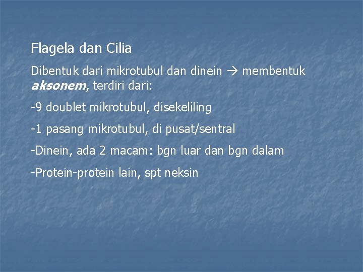 Flagela dan Cilia Dibentuk dari mikrotubul dan dinein membentuk aksonem, terdiri dari: -9 doublet