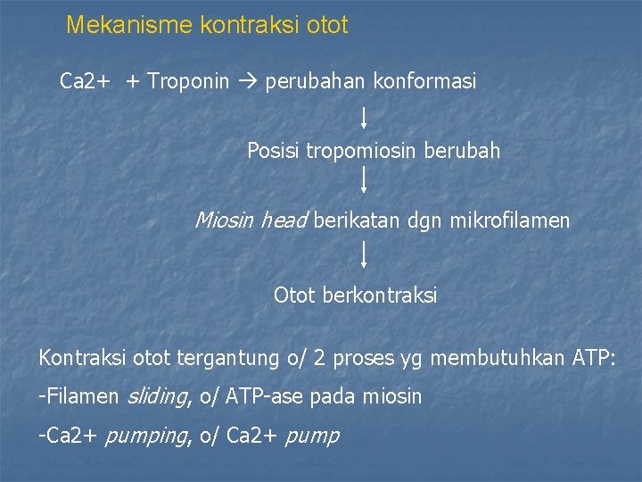 Mekanisme kontraksi otot Ca 2+ + Troponin perubahan konformasi Posisi tropomiosin berubah Miosin head