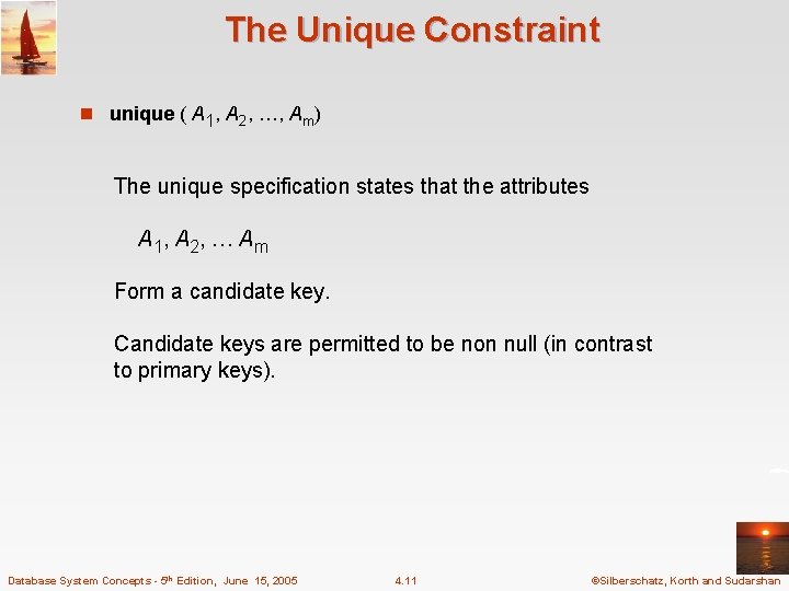 The Unique Constraint n unique ( A 1, A 2, …, Am) The unique