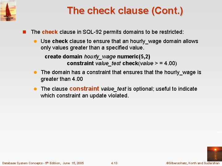 The check clause (Cont. ) n The check clause in SQL-92 permits domains to