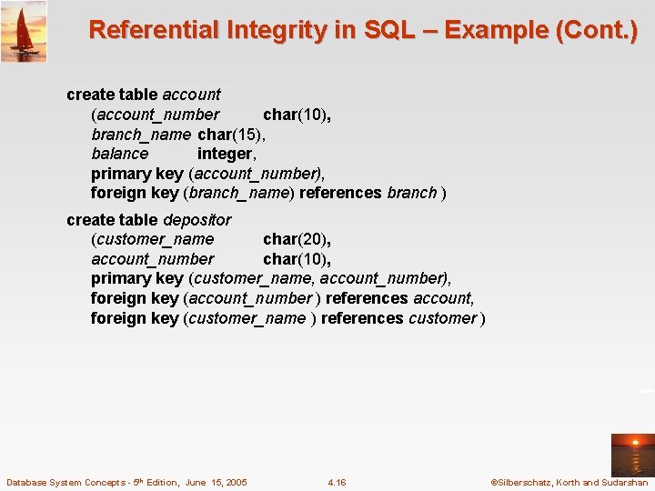 Referential Integrity in SQL – Example (Cont. ) create table account (account_number char(10), branch_name