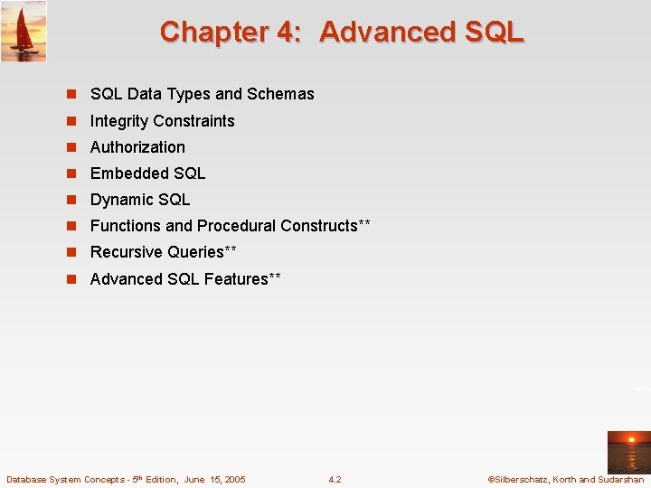 Chapter 4: Advanced SQL n SQL Data Types and Schemas n Integrity Constraints n