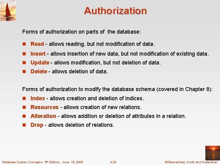 Authorization Forms of authorization on parts of the database: n Read - allows reading,