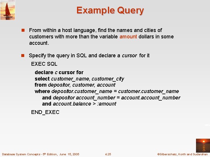 Example Query n From within a host language, find the names and cities of