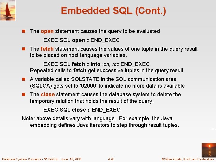 Embedded SQL (Cont. ) n The open statement causes the query to be evaluated