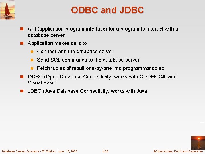 ODBC and JDBC n API (application-program interface) for a program to interact with a