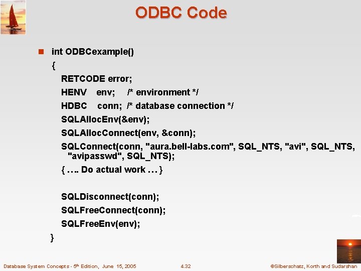ODBC Code n int ODBCexample() { RETCODE error; HENV env; /* environment */ HDBC