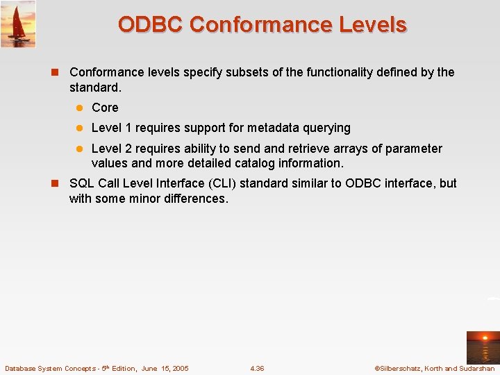 ODBC Conformance Levels n Conformance levels specify subsets of the functionality defined by the