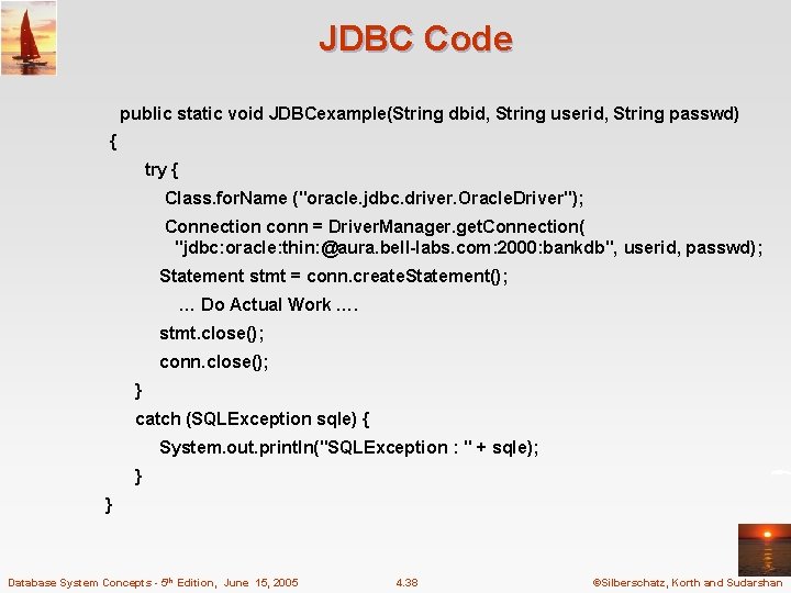 JDBC Code public static void JDBCexample(String dbid, String userid, String passwd) { try {