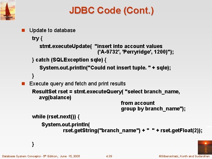 JDBC Code (Cont. ) n Update to database try { stmt. execute. Update( "insert