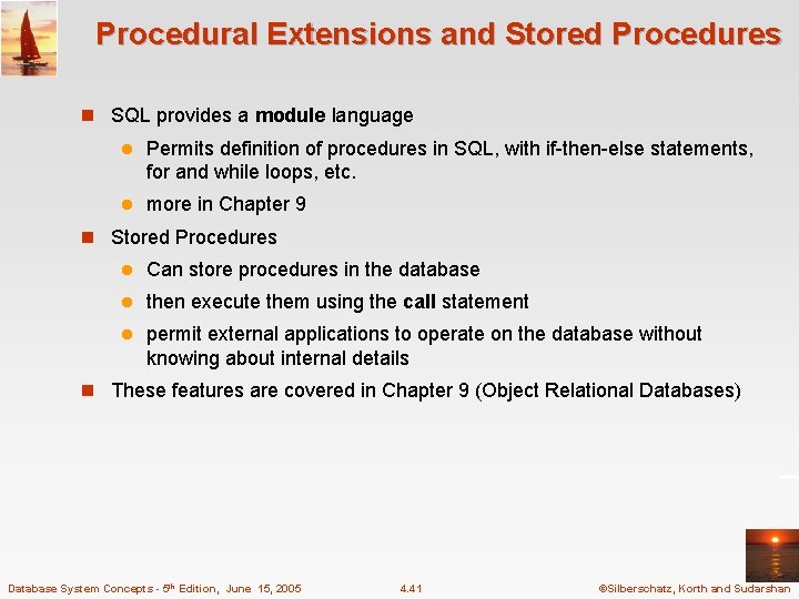 Procedural Extensions and Stored Procedures n SQL provides a module language l Permits definition