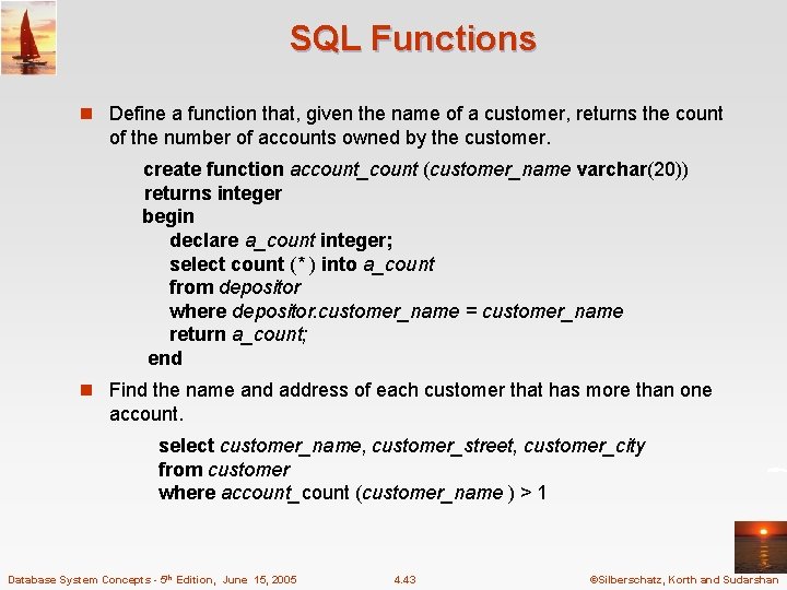 SQL Functions n Define a function that, given the name of a customer, returns