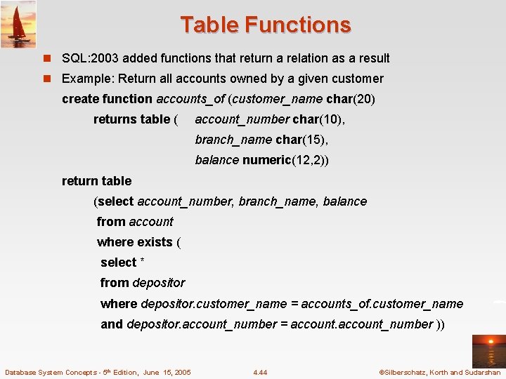 Table Functions n SQL: 2003 added functions that return a relation as a result